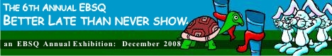 Banner for The Better Late Than Never Show 2008 art show