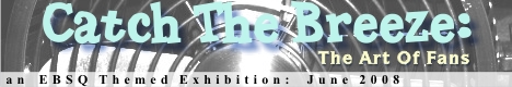 Banner for Catch the Breeze: The Art of Fans art show