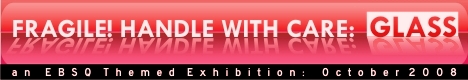 Banner for Fragile! Handle With Care: Glass art show