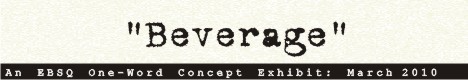 Banner for One-Word Concept: Beverage art show