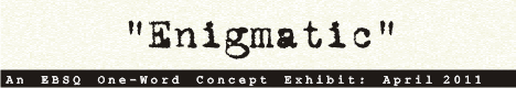 Banner for One Word Concept: Enigmatic art show
