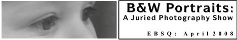 Banner for B&W Portraits: A Juried Photography Show art show
