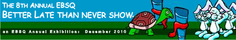 Banner for Better Late than Never 2010 art show