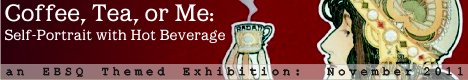 Banner for Coffee, Tea, or Me: Self-Portrait with Hot Beverage art show
