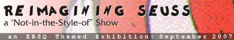 Banner for Re-imagining Seuss: A NOT in the Style of Show art show