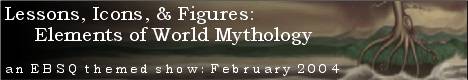 Banner for Lessons, Icons, & Figures: Elements of World Mythology art show